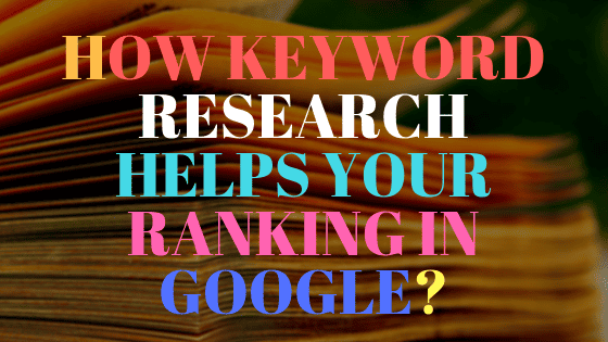 How keyword research helps your ranking in Google