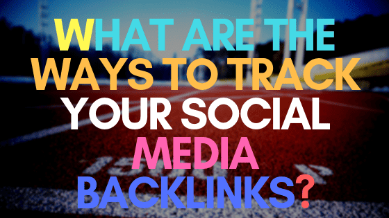 track social media backlinks